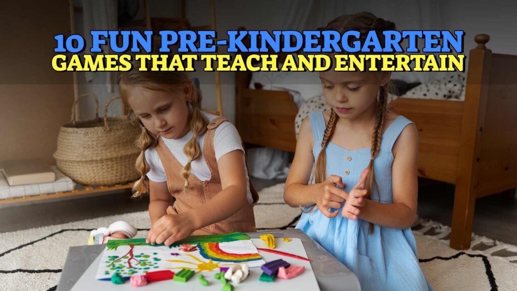 10 Fun Pre-Kindergarten Games That Teach and Entertain
