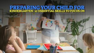 Preparing Your Child For Kindergarten: 7 Essential Skills To Focus On
